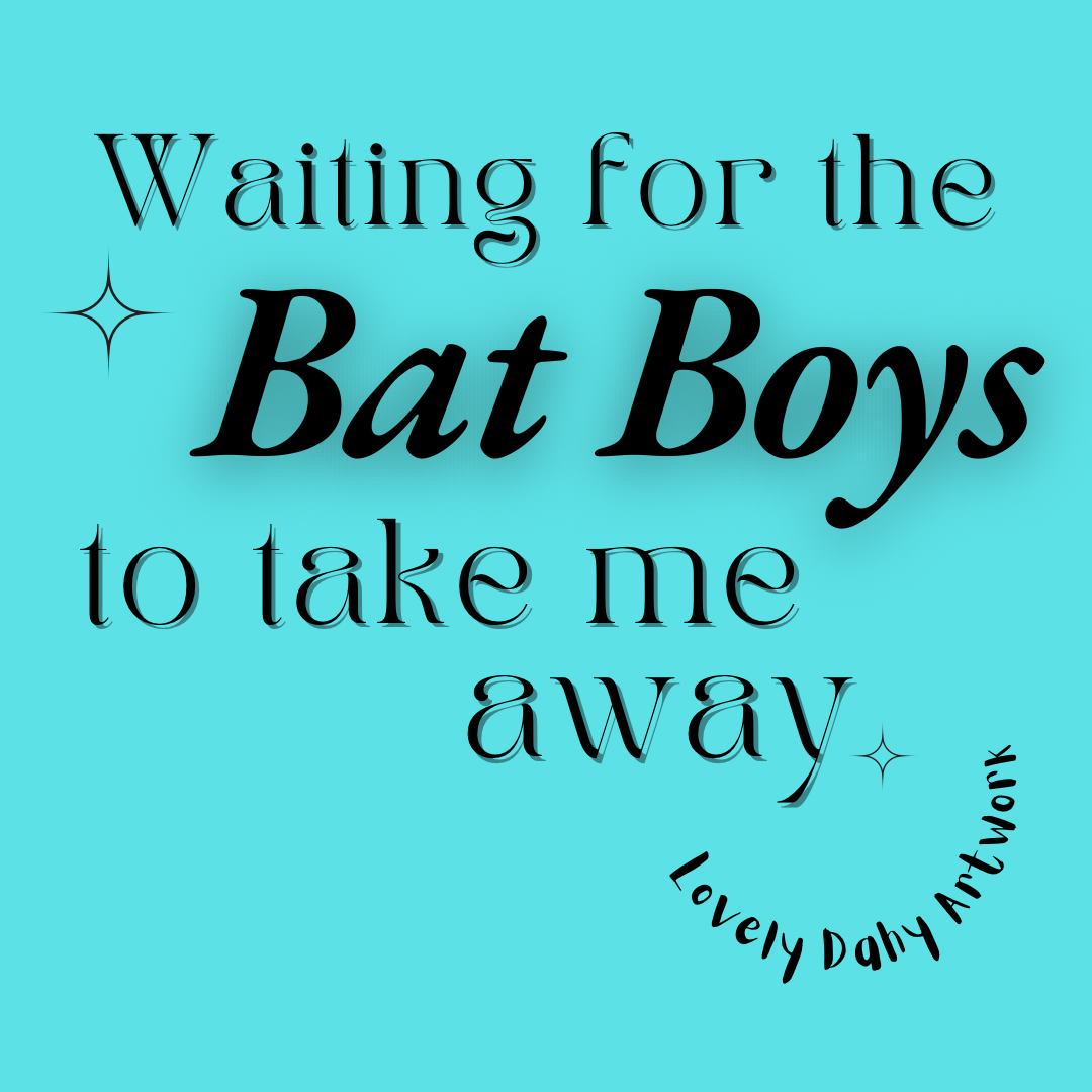 Waiting for the Bat Boys to Take Me Away Sticker