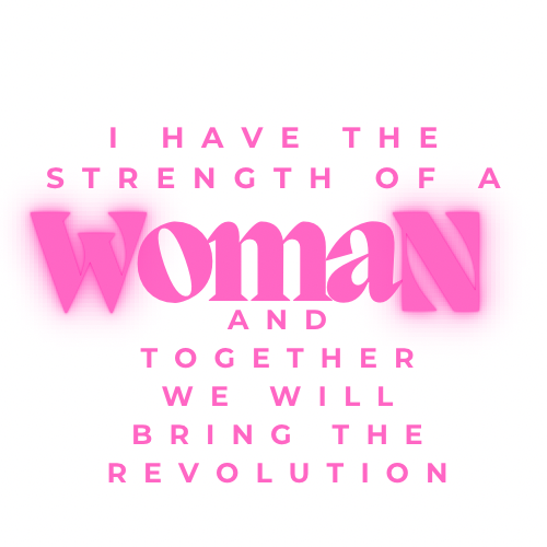 I Have the Strength of a Woman…